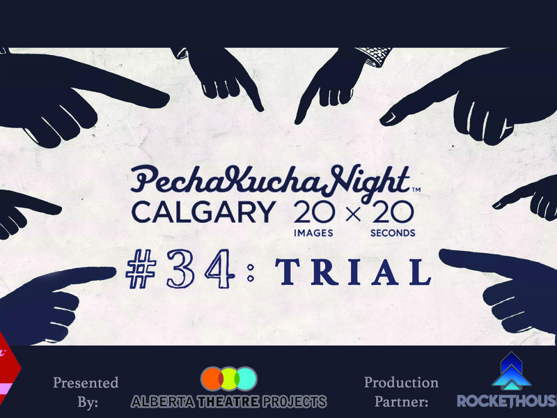 PechaKucha Calgary 34 - Trials